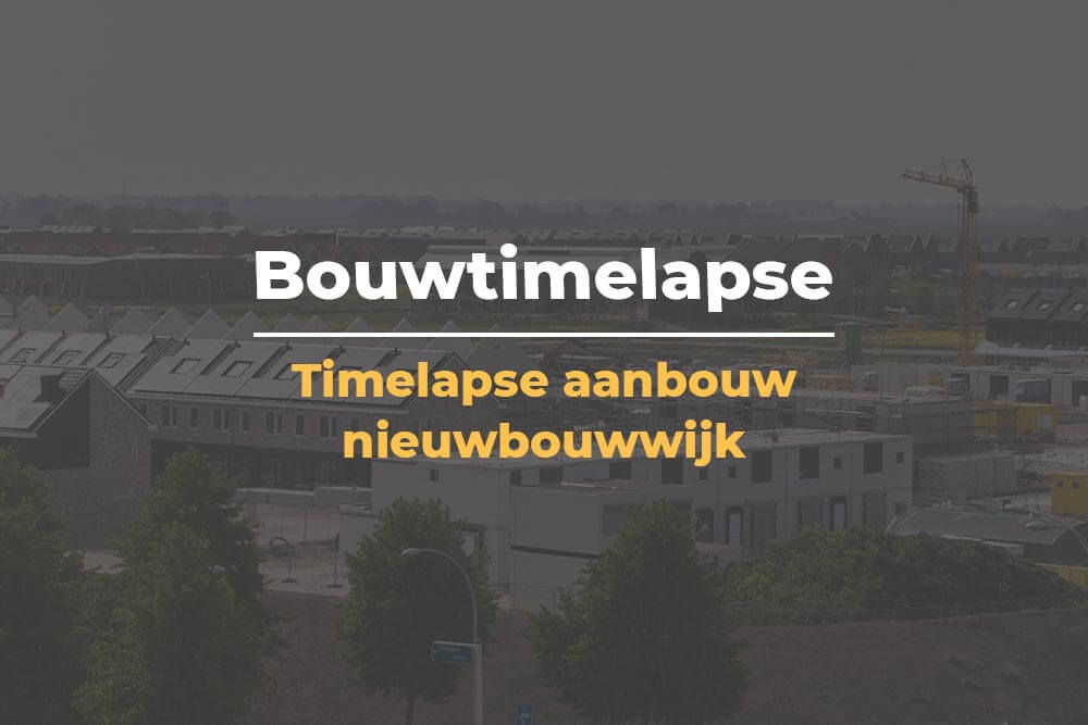 timelapse nieuwbouwwijk